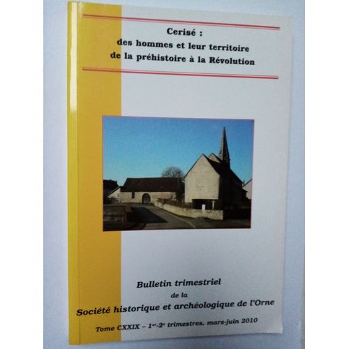 Cerisé : Des Hommes Et Leur Territoire De La Préhistoire À La Révolution