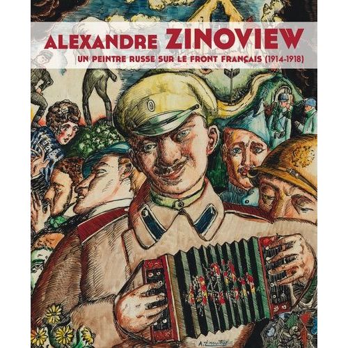 Alexandre Zinoview - Un Peintre Russe Sur Le Front Français (1914-1918)