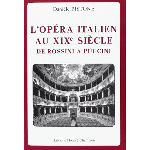 Danièle Pistone: L'opéra Italien Au 19ème Siècle