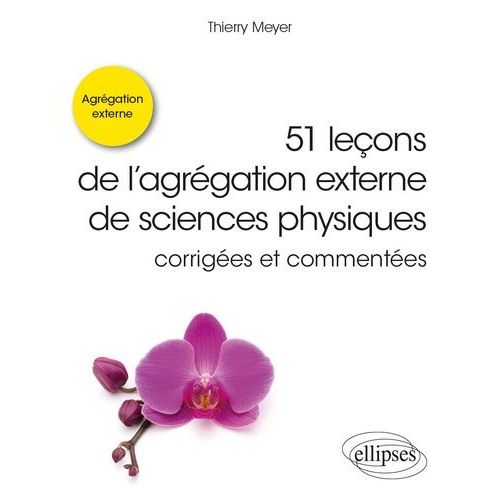 51 Leçons De L?Agrégation Externe De Sciences Physiques Corrigées Et Commentées