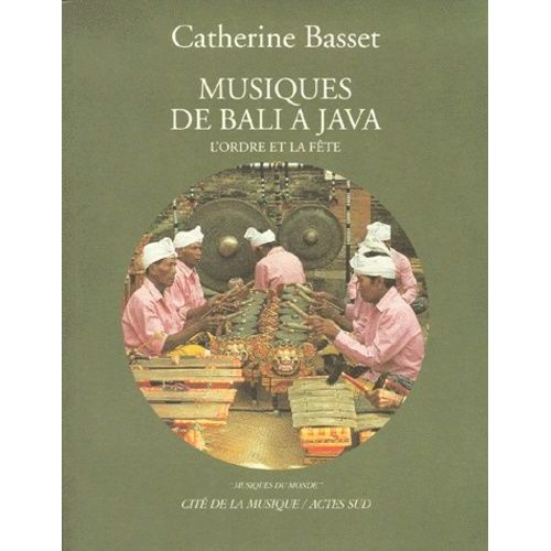 Musiques De Bali A Java - L'ordre Et La Fete, Avec Cd