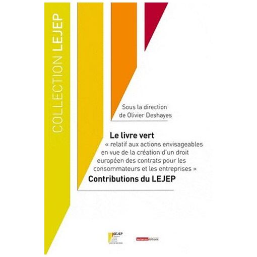 Le Livre Vert - Relatif Aux Actions Envisageables En Vue De La Création DUn Droit Européen Des Contrats Pour Les Consommateurs Et Les Entreprises