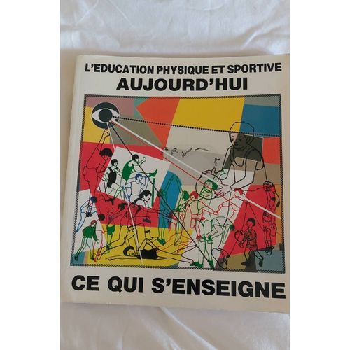 L'éducation Physique Et Sportive Aujourd'hui, Ce Qui S'enseigne. Éd Snep