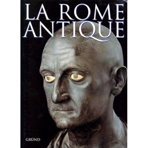 La Rome Antique - Une Civilisation Qui A Conquis Le Monde