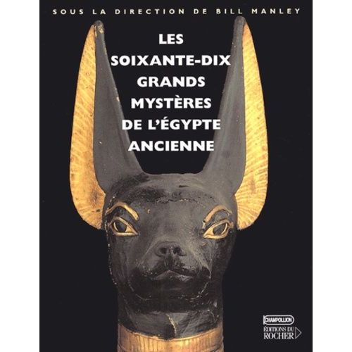 Les Soixante-Dix Grands Mystères De L'egypte Ancienne