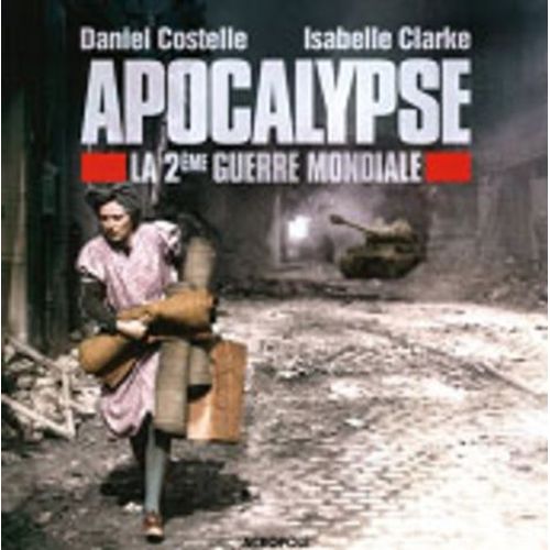 Apocalypse - La 2eme Guerre Mondiale