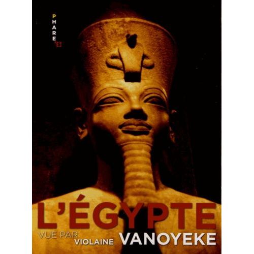 L'egypte Vue Par Violaine Vanoyeke