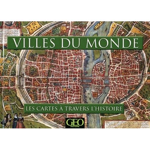 Villes Du Monde - Les Cartes À Travers L'histoire