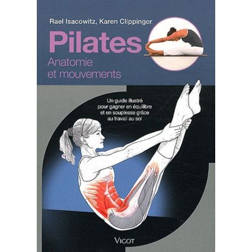 Pilates - Un Guide Illustré Pour Gagner En Équilibre Et En Souplesse Grâce Au Travail Au Sol