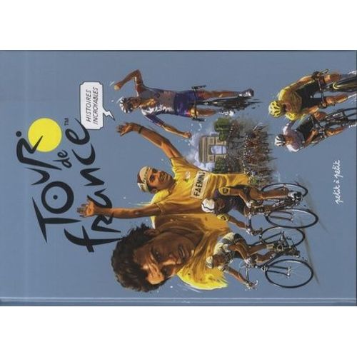 Tour De France - Histoires Incroyables