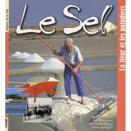 Le Sel - La Fleur Et Les Paludiers