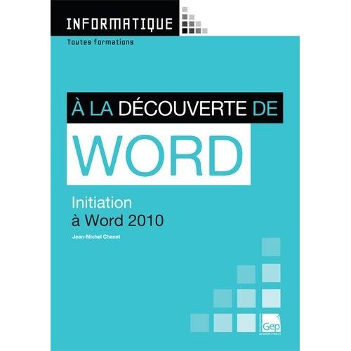 A La Découverte De Word - Initiation À Word 2010