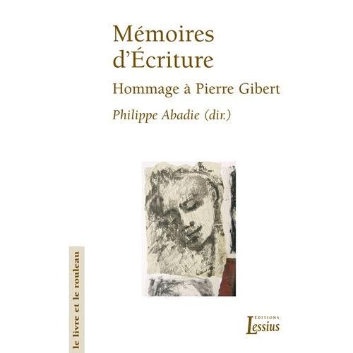 Mémoires D'ecriture - Hommage À Pierre Gibert S.J. Offert Par La Faculté De Théologie De Lyon