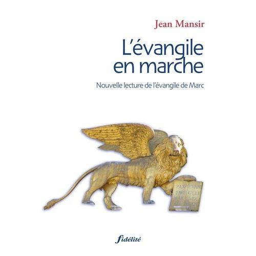 L'evangile En Marche - Nouvelle Lecture De L'évangile De Marc