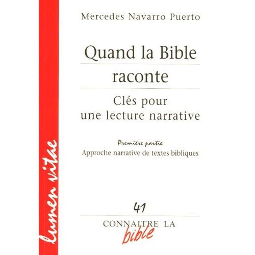 Quand La Bible Raconte Clés Pour Une Lecture Narrative - Première Partie, Approche Narrative De Textes Bibliques