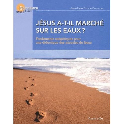 Jésus A-T-Il Marché Sur Les Eaux ? - Fondements Exégétiques Pour Une Didactique Des Miracles De Jésus