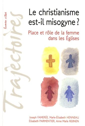 Le Christianisme Est-Il Misogyne ? - Place Et Rôle De La Femme Dans Les Eglises