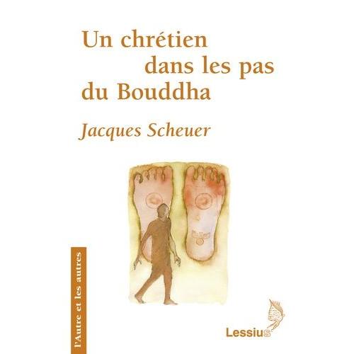 Un Chrétien Dans Les Pas Du Bouddha