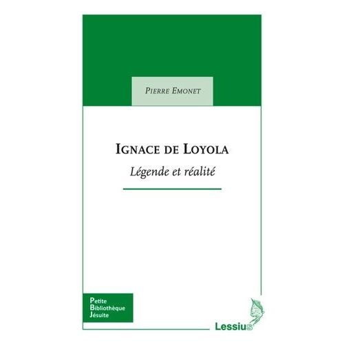 Ignace De Loyla - Légende Et Réalité