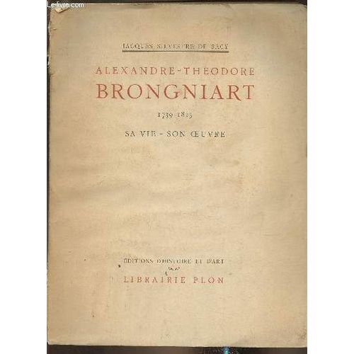 Alexandre-Théodore Brongniart 1739-1813, Sa Vie, Son Oeuvre