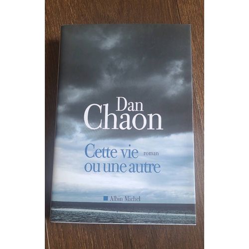 Cette Vie Où Une Autre, Roman Dan Chaon