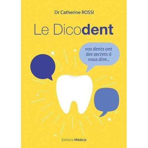 Le Dicodent - Vos Dents Ont Des Secrets À Vous Dire