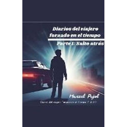 Diarios Del Viajero Forzado En El Tiempo - Parte 1