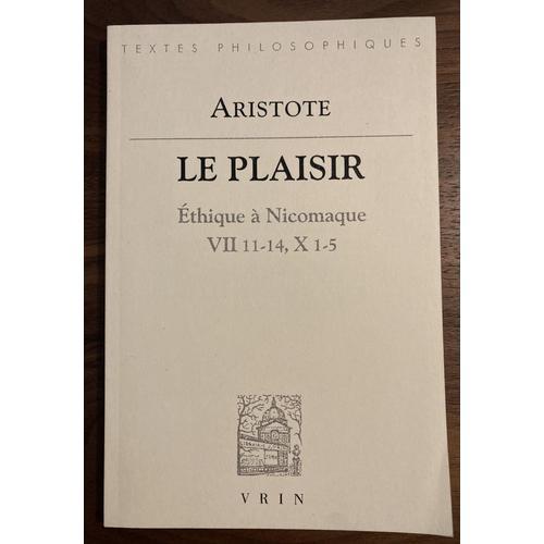 Le Plaisir (Éthique A Nicomaque, Viii, 11-14 ; X, 1-5)