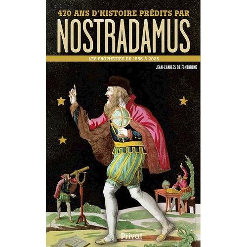 470 Ans D'histoire Prédits Par Nostradamus - Les Prophéties De 1555 À 2025