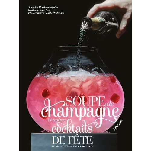 Soupes De Champagne Et Autres Cocktails De Fête