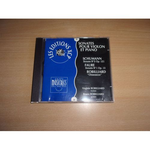 Virginie Robilliard Violon 1970 Bruno Robilliard Piano 1963 : Robert Schumann Sonate N°2 Op 121 1851 + Gabriel Fauré Sonate N°1 Op 13 1875 + Bruno Robilliard Obsession Pièce Pour Violon Et Piano 1988