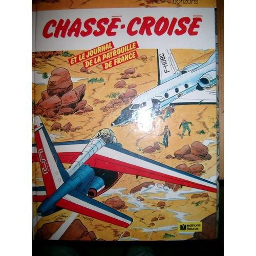 Chassé-Croisé - Scénario Et Journal De La Patrouille De France, Albéric De Palmaert - Dessins, Daniel Chauvin