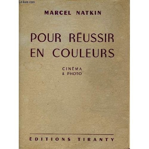 Pour Réussir En Couleurs - Cinéma & Photo.