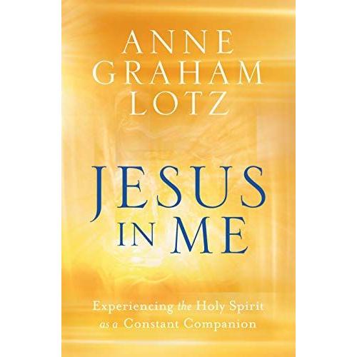 Jesus In Me: Experiencing The Holy Spirit As A Constant Companion