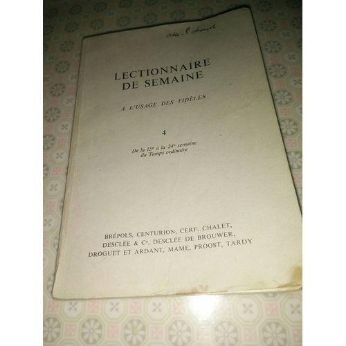 Lectionnaire De Semaine À L'usage Des Fidèles. 4, De La 15e À La 24e Semaine Du Temps Ordinaire