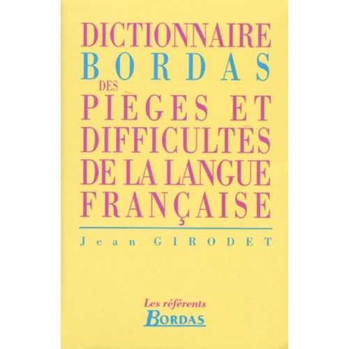 Dictionnaire Bordas Des Pieges Et Difficultes De La Langue Francaise