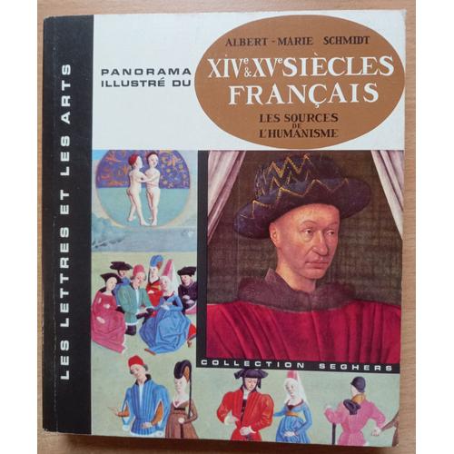Panorama Illustré Du Xiv Et Xv E Siècles Français. Les Sources De L Humanisme. Albert-Marie Schmidt 1964 (Dédicacé)