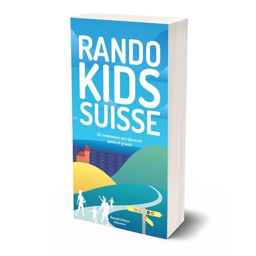 Rando Kids Suisse 9782940481637 Helvetiq 52 Randonnees Melinda & Robert Schoutens Livre Montagne Guide Comasound Kartel Csk Online