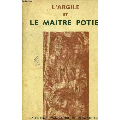 L Argile Et Le Maitre Potier. Catéchisme Évangélique De Première Année