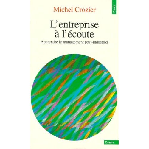 L'entreprise A L'ecoute - Apprendre Le Management Post-Industriel