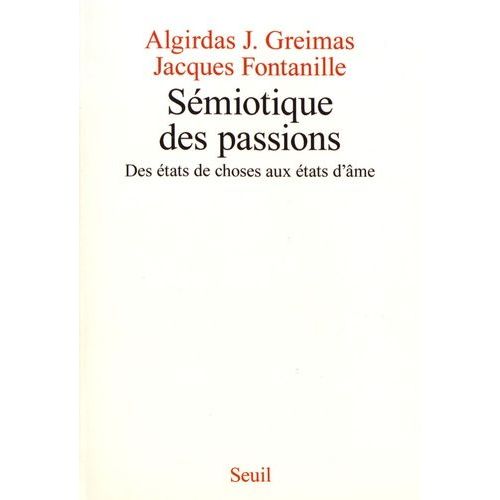 Sémiotique Des Passions - Des États De Choses Aux États D'âme