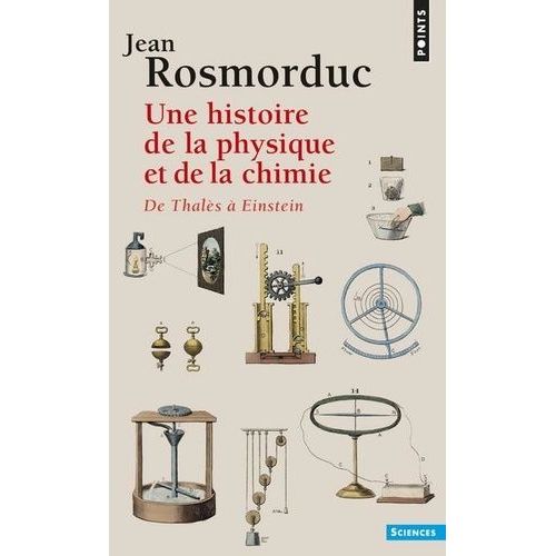 Une Histoire De La Physique Et De La Chimie - De Thales A Einstein