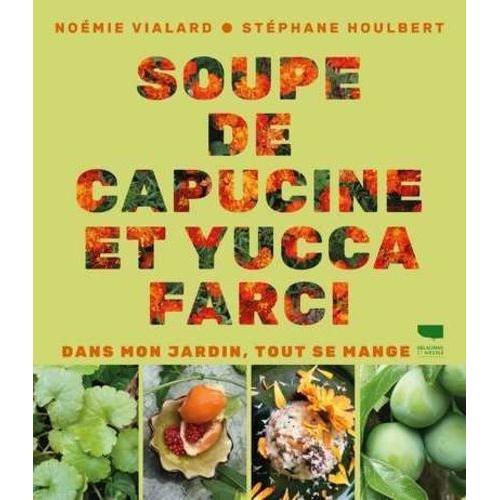 Soupe De Capucine Et Yucca Farci - Dans Mon Jardin, Tout Se Mange