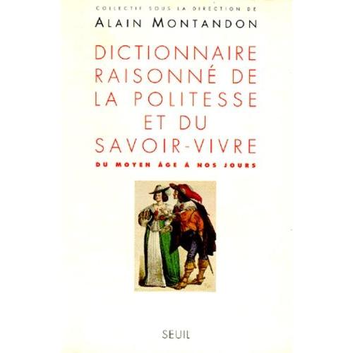 Dictionnaire Raisonné De La Politesse Et Du Savoir-Vivre - Du Moyen Age À Nos Jours