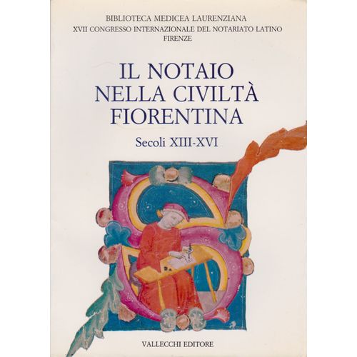 Il Notaio Nella Civiltà Fiorentina Secoli Xiii-Xvi ° Mostra Nella Biblioteca Medicea Laurenziana ° Firenze 1984
