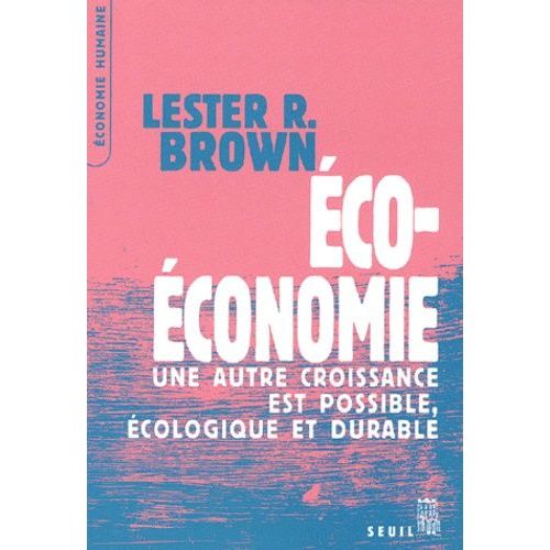 Eco-Économie - Une Autre Croissance Est Possible, Écologique Et Durable