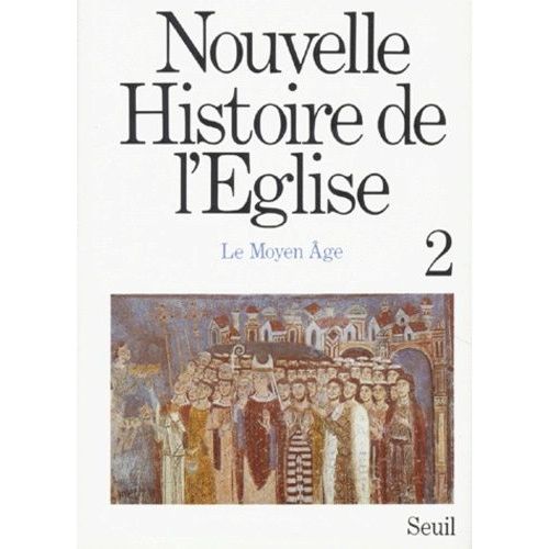 Nouvelle Histoire De L'eglise - Tome 2, Le Moyen Age (600 - 1500)