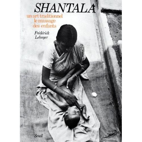 Shantala - Un Art Traditionnel Le Massage Des Enfants