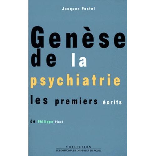 Genèse De La Psychiatrie - Les Premiers Écrits De Philippe Pinel