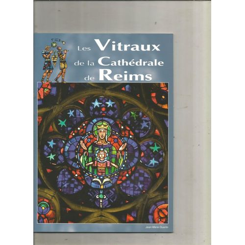 Les Vitraux De La Cathédrale De Reims Introduction De Patrick Demouy, Textes De Jean-Marie Guerlin, Huguette Jardillier, Christiane Fournier